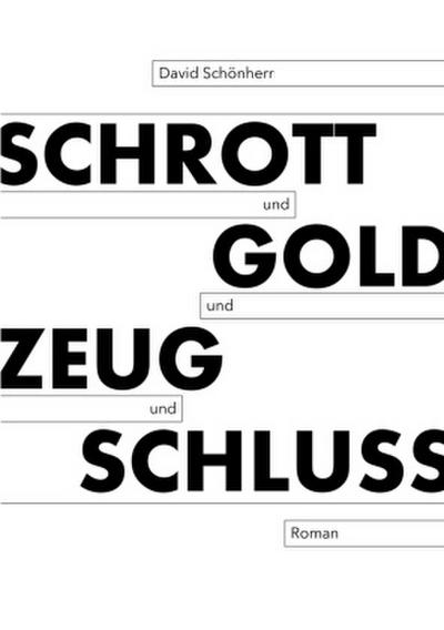 Schrott und Gold und Zeug und Schluss