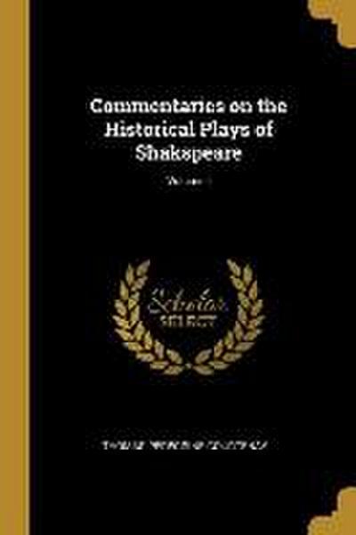 Commentaries on the Historical Plays of Shakspeare; Volume I