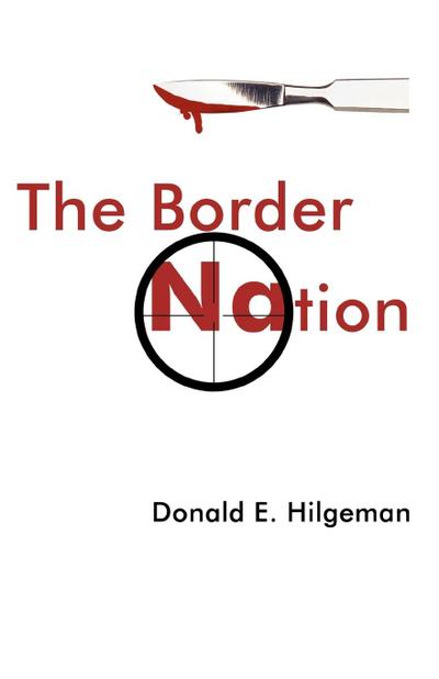 The Border Nation - E. Hilgeman Donald E. Hilgeman