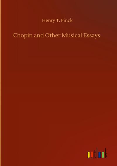Chopin and Other Musical Essays