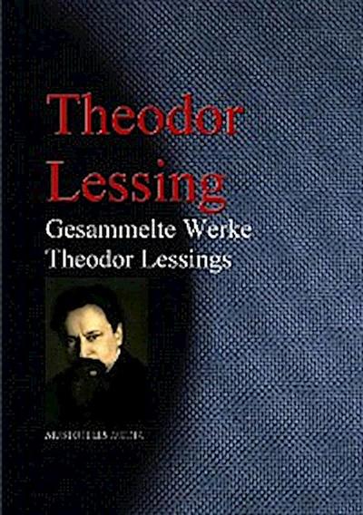 Gesammelte Werke Theodor Lessings<br>
