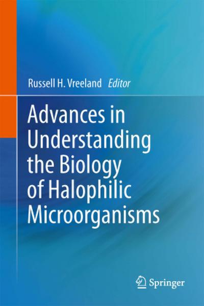 Advances in Understanding the Biology of Halophilic Microorganisms