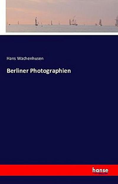 Berliner Photographien
