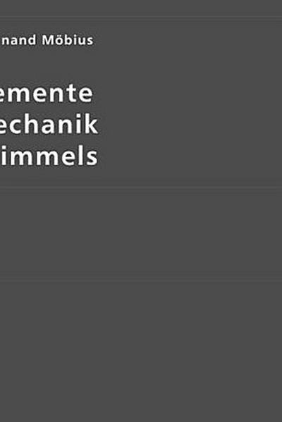 Die Elemente der Mechanik des Himmels