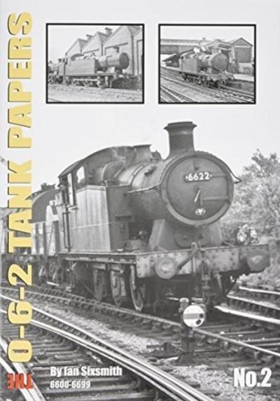 Sixsmith, I: 0-6-2 TANK PAPERS NO 2