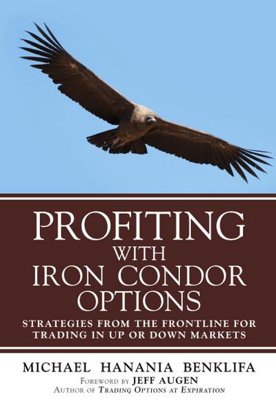 Profiting with Iron Condor Options: Strategies from the Frontline for Trading in Up or Down Markets (Paperback)