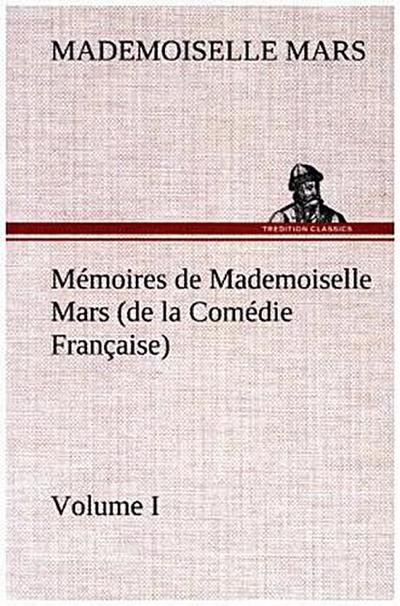 Mémoires de Mademoiselle Mars (volume I) (de la Comédie Française)