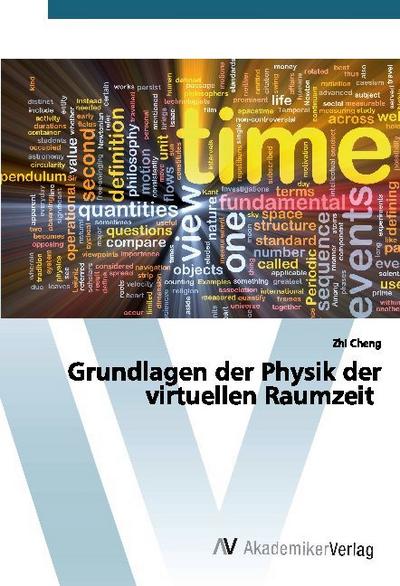 Grundlagen der Physik der virtuellen Raumzeit - Zhi Cheng