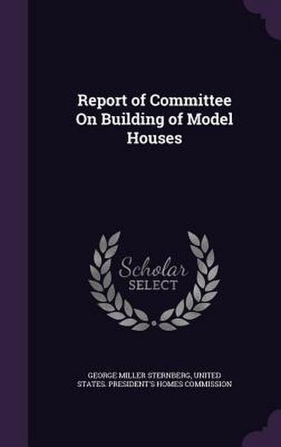 Report of Committee On Building of Model Houses