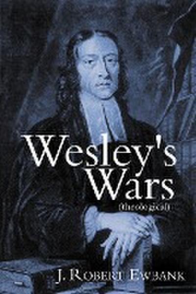 Wesley’s Wars (Theological)