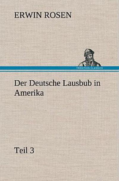 Der Deutsche Lausbub in Amerika - Teil 3