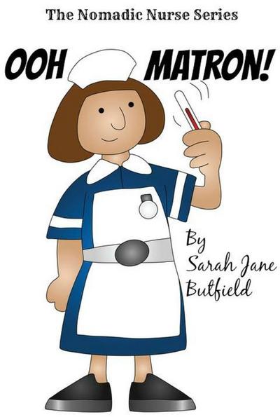 Ooh Matron! (The Nomadic Nurse Series, #1)
