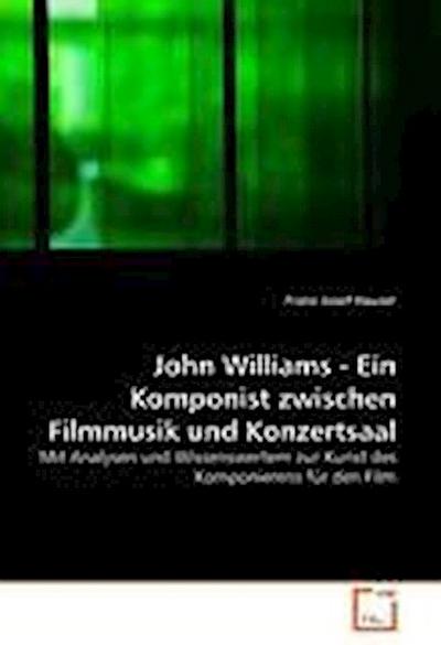 John Williams - Ein Komponist zwischen Filmmusik und Konzertsaal