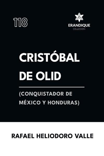 Cristóbal de Olid, (conquistador de México y Honduras)