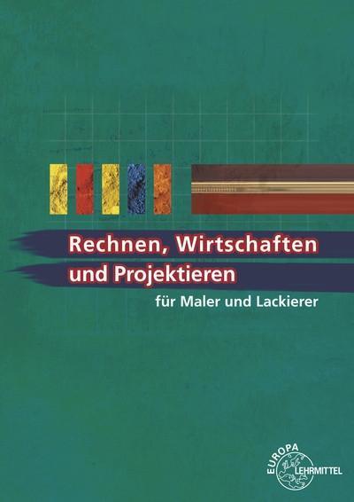 Rechnen, Wirtschaften und Projektieren für Maler und Lackierer