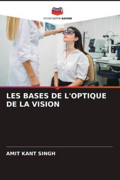 LES BASES DE L’OPTIQUE DE LA VISION
