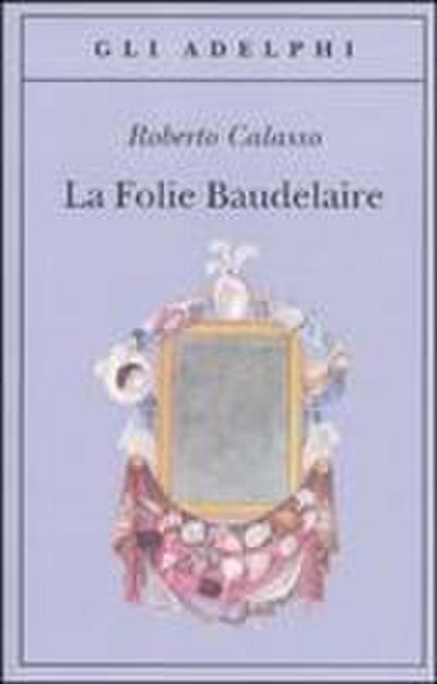 La Folie Baudelaire. Ediz. italiana