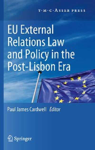 EU External Relations Law and Policy in the Post-Lisbon Era