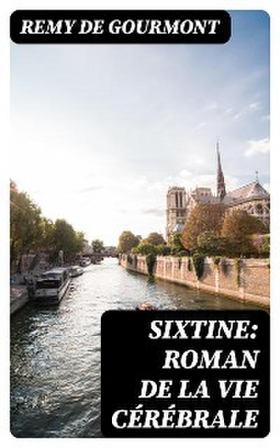 Sixtine: roman de la vie cérébrale