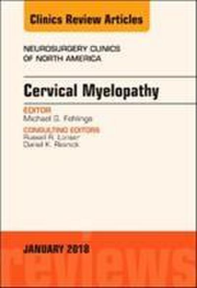 Cervical Myelopathy, an Issue of Neurosurgery Clinics of North America