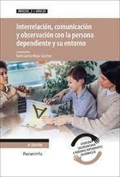Interrelación, comunicación y observación con la persona dependiente y su entorno