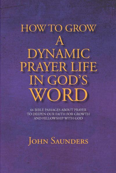 How To Grow A Dynamic Prayer Life In God’s Word