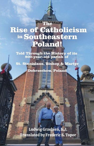 The Rise of Catholicism in Southeastern Poland!  -Told Through the History of its 800-year-old parish of