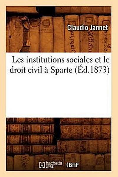 Les Institutions Sociales Et Le Droit Civil À Sparte (Éd.1873)