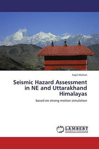 Seismic Hazard Assessment in NE and Uttarakhand Himalayas