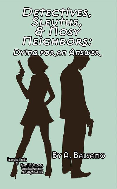 Detectives, Sleuths, & Nosy Neighbors: Dying for an Answer