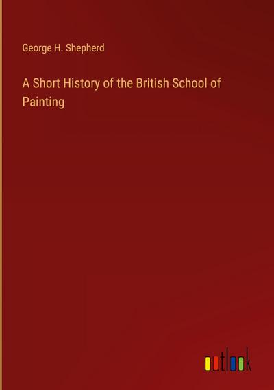 A Short History of the British School of Painting