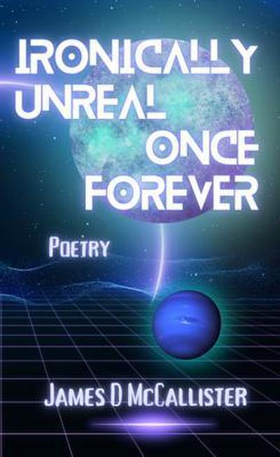 Ironically Unreal Once Forever