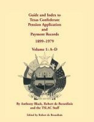 Guide and Index to Texas Confederate Pension Application and Payment Records, 1899-1979