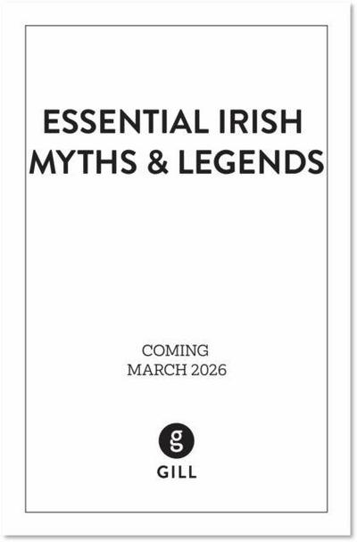 Essential Irish Myths and Legends