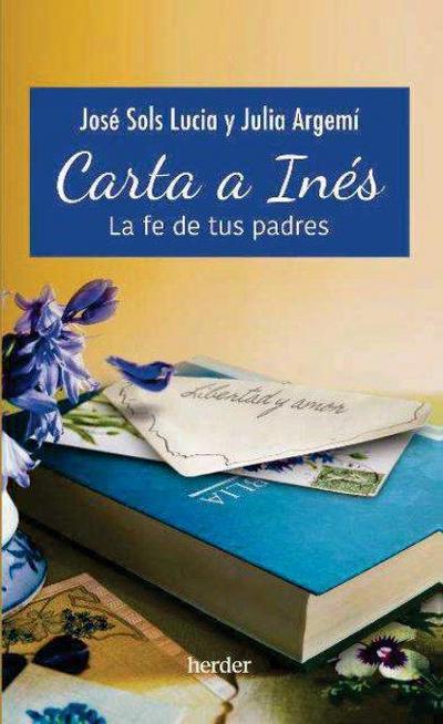 Carta a Ines. La Fe de Tus Padres