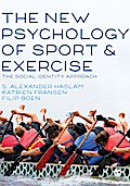 The New Psychology of Sport and Exercise