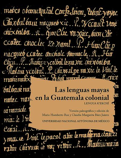 Las lenguas mayas en la Guatemala colonial. Lengua K’ekchí