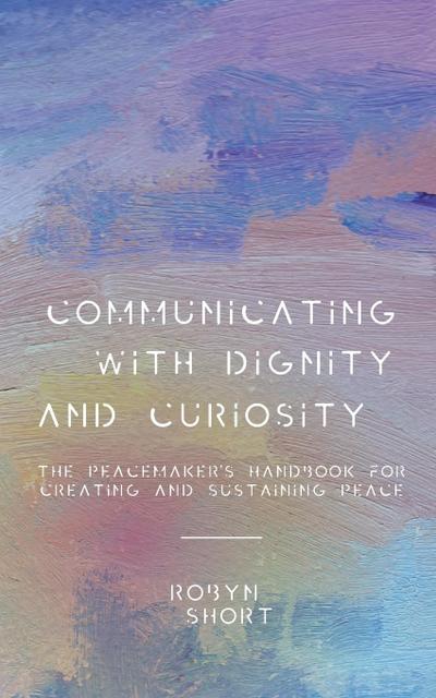 Communicating With Dignity and Curiosity