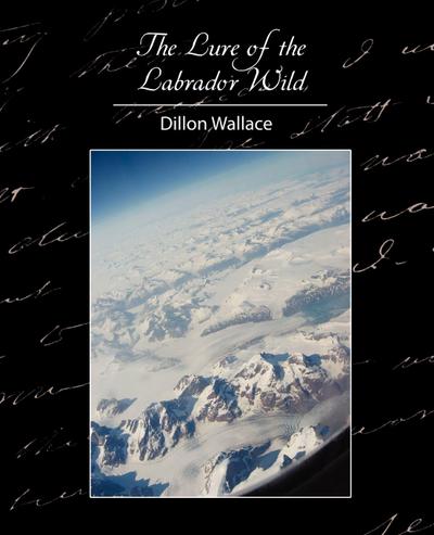 The Lure of the Labrador Wild