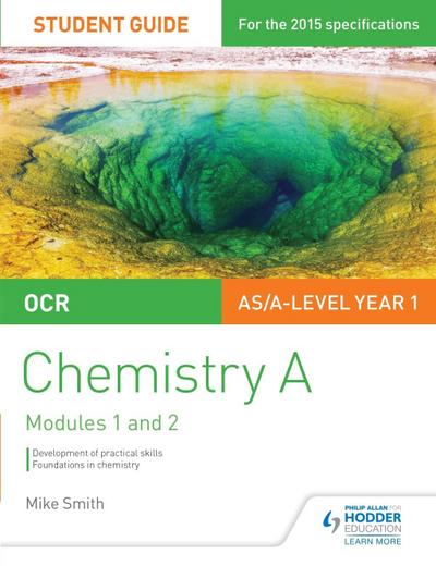 Smith, M: OCR AS/A Level Year 1 Chemistry A Student Guide: M