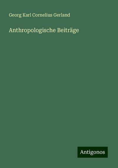 Gerland, G: Anthropologische Beiträge