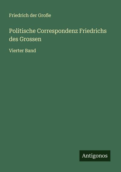 Politische Correspondenz Friedrichs des Grossen