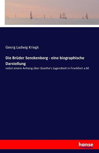 Die Brüder Senckenberg - eine biographische Darstellung - Georg Ludwig Kriegk