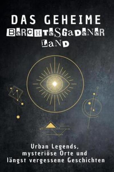 Das geheime Berchtesgadener Land