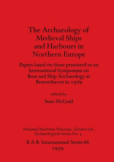 Archaeology of Mediaeval Ships and Harbours in Northern Europe