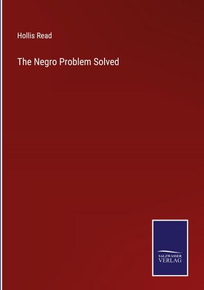 The Negro Problem Solved