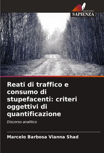 Reati di traffico e consumo di stupefacenti: criteri oggettivi di quantificazione