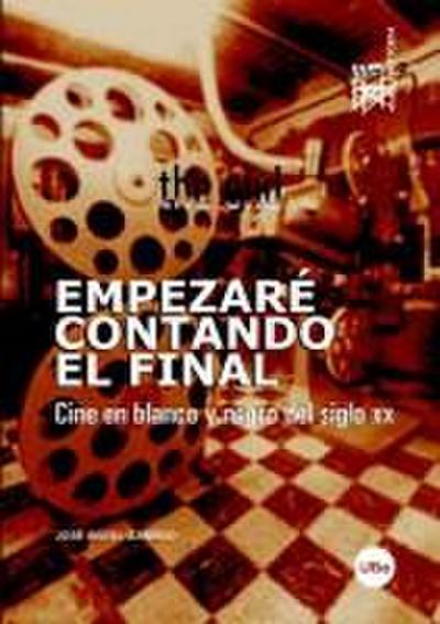 Empezaré contando el final : cine en blanco y negro del siglo XX