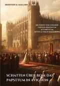 Schatten über Rom: Das Papsttum in Avignon