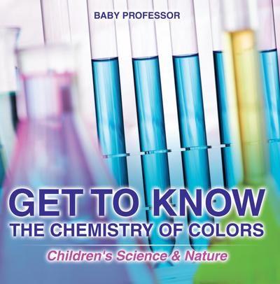 Get to Know the Chemistry of Colors | Children’s Science & Nature